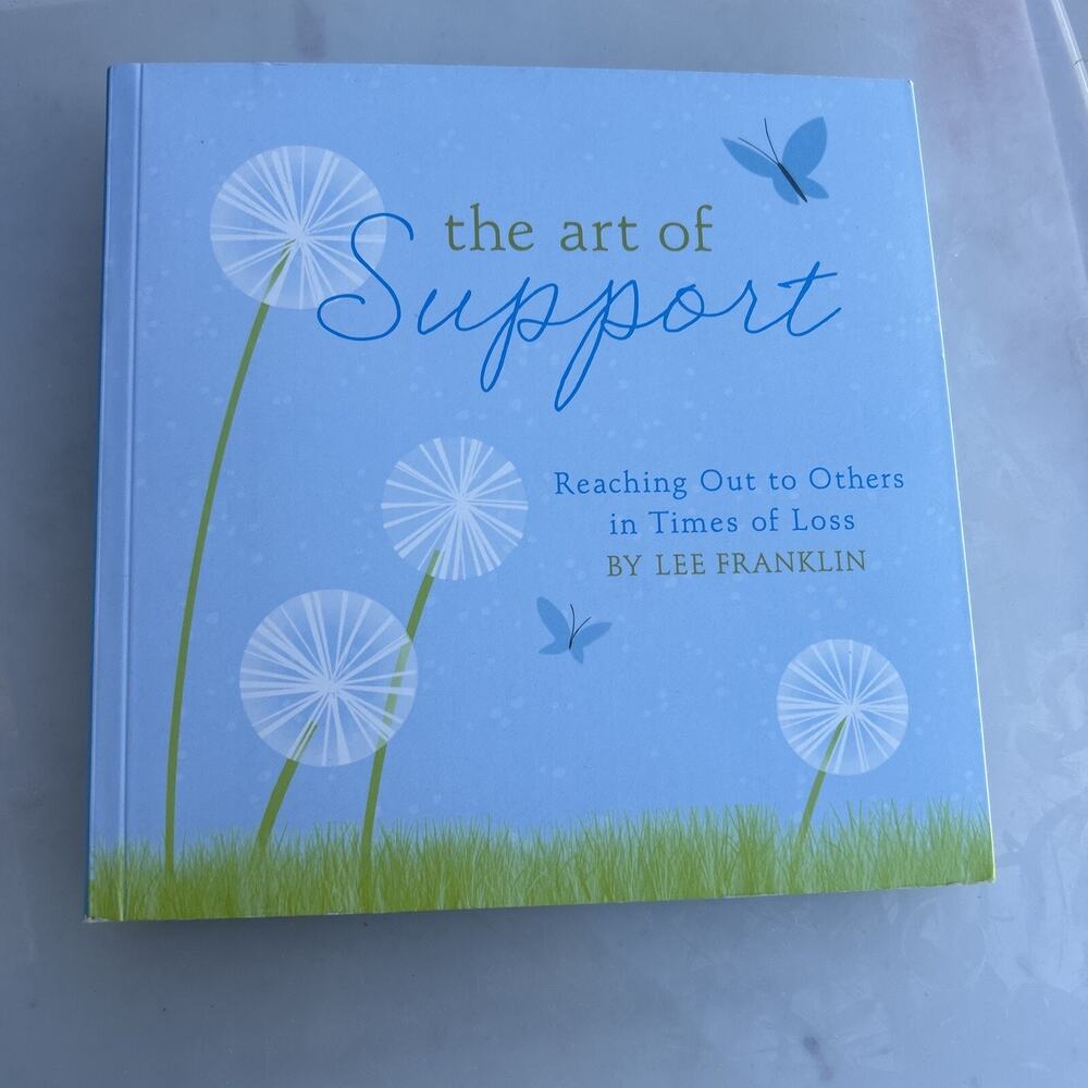 THE ART OF SUPPORT: REACHING OUT TO OTHERS IN TIMES OF By Lee Franklin EXCELLENT